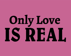 onlyloveisreal.gif