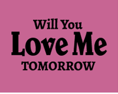 willyoulovemetomorrow.gif